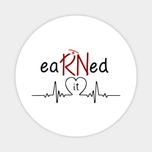 Earned It RN Nurse T shirt Funny Nurse Graduation Gifts Magnet